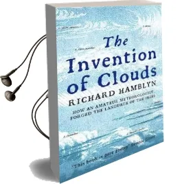 The Invention of Clouds: How an Amateur Meteorologist Forged the Language of the Skies Audiobook download free by Richard Hamblyn