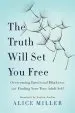 Audiobook The Truth Will set you Free: Overcoming Emotional Blindness and Finding Your True Adult Self author Alice Miller