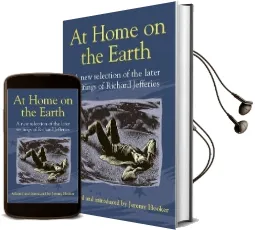 At Home on the Earth: A new Selection of the Later Writings of Richard Jeffries Audiobook download free by Jeremy Hooker