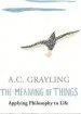 Audiobook The Meaning of Things: Applying Philosophy to Life author A. C. Grayling