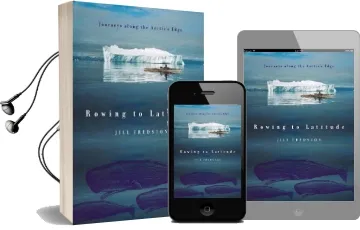 Rowing to Latitude: Journeys Along the Arctic'S Edge Audiobook download free by Jill Fredston