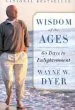 Audiobook Wisdom of the Ages: A Modern Master Brings Eternal Truths Into Everyday Life author Dr Wayne W Dyer