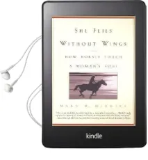 She Flies Without Wings: How Horses Touch a Woman'S Soul Audiobook download free by Mary D Midkiff