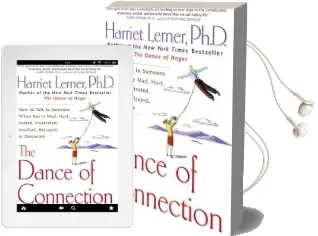 The Dance of Connection: How to Talk to Someone When You'Re Mad, Hurt, Scared, Frustrated, Insulted, Betrayed, or Desperate Audiobook download free by Ph D Harriet Lerner