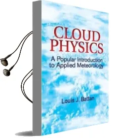 Cloud Physics: A Popular Introduction to Applied Meteorology Audiobook download free by Louis J. Battan