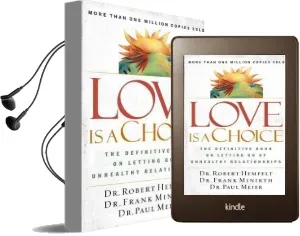 Love is a Choice: The Definitive Book on Letting go of Unhealthy Relationships Audiobook download free by Robert Hemfelt