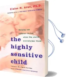 Highly Sensitive Child Audiobook download free by Elaine N. Aron