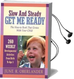 Slow and Steady get me Ready for Kindergarten: 260 Activities to do With Your Child From age 0 to 5 Audiobook download free by Hannah J Oberlander Knecht M Ed