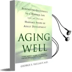 Aging Well: Guideposts to a Happier Life Audiobook download free by George E. Vaillant