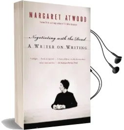 Negotiating With the Dead: A Writer on Writing Audiobook download free by Margaret Atwood