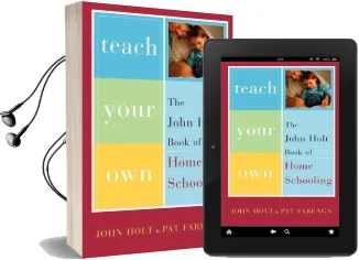 Teach Your own: The John Holt Book of Homeschooling Audiobook download free by John Holt