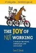 Audiobook The joy of not Working author Ernie J. Zelinski