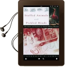 Stuffed Animals and Pickled Heads: The Culture of Natural History Museums Audiobook download free by Stephen T. Asma