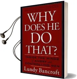 Why Does he do That?: Inside the Minds of Angry and Controlling men Audiobook download free by Lundy Bancroft