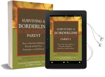 Surviving a Borderline Parent: How to Heal Your Childhood Wounds and Build Trust, Boundaries, and Self-Esteem Audiobook download free by Freda B. Friedman