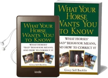 What Your Horse Wants you to Know: What Horses bad Behaviour Means and how to Correct it Audiobook download free by G. Bucklin