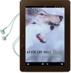 Never cry Wolf: Amazing True Story of Life Among Artic Wolves Audiobook download free by Farley Mowat