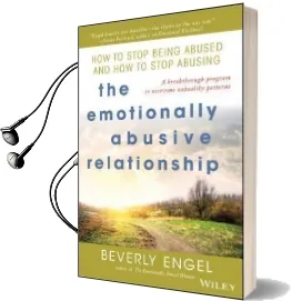 The Emotionally Abusive Relationship: How to Stop Being Abused and how to Stop Abusing Audiobook download free by Beverly Engel