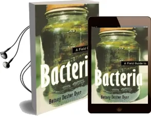 A Field Guide to Bacteria Audiobook download free by Betsey Dexter Dyer