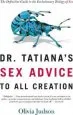 Audiobook Dr. Tatiana'S sex Advice to all Creation: The Definitive Guide to the Evolutionary Biology of sex author Olivia Judson