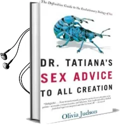 Dr. Tatiana'S sex Advice to all Creation: The Definitive Guide to the Evolutionary Biology of sex Audiobook download free by Olivia Judson