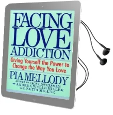 Facing Love Addiction: Giving Yourself the Power to Change the way you Love Audiobook download free by Pia Mellody