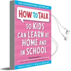 How to Talk so Kids can Learn at Home and in School Audiobook download free by Adele Faber