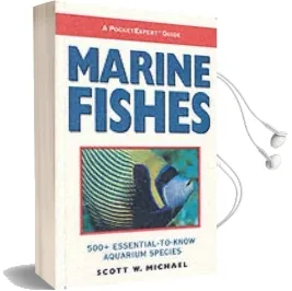 Marine Fishes: 500+ Essential-To-Know Aquarium Species Audiobook download free by Scott W. Michael