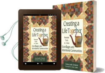 Creating a Life Together: Practical Tools to Grow Ecovillages and Intentional Communities Audiobook download free by Diana Leafe Christian