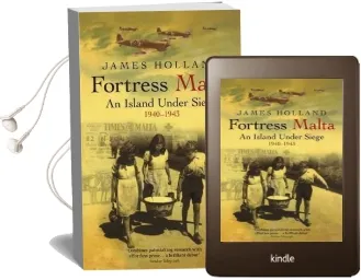 Fortress Malta: An Island Under Siege 1940-1943 Audiobook download free by James Holland