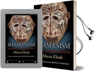 Shamanism: Archaic Techniques of Ecstasy Audiobook download free by Mircea Eliade