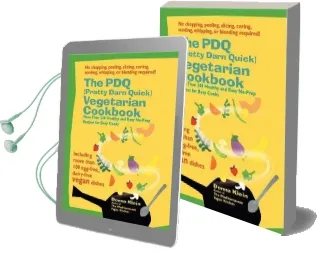 Pdq (Pretty Darn Quick) Vegetarian Cookbook: More Than 240 Healthy and Easy No-Prep Recipes for Busy Cooks Audiobook download free by Donna Klein
