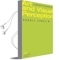 Art and Visual Perception: A Psychology of the Creative eye Audiobook download free by Rudolf Arnheim