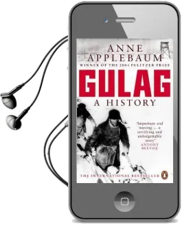 Gulag: A History of the Soviet Camps Audiobook download free by Anne Applebaum