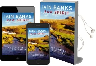 Raw Spirit: In Search of the Perfect Dram Audiobook download free by Iain Banks