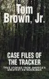 Audiobook Case Files of the Tracker: True Stories From America'S Greatest Outdoorsman author Tom Brown