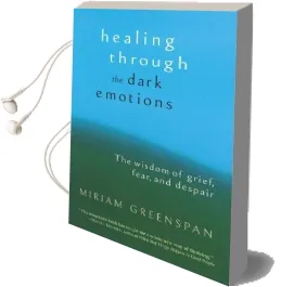 Healing Through the Dark Emotions Audiobook download free by Miriam Greenspan