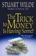 Audiobook The Trick to Money is Having Some author Stuart Wilde