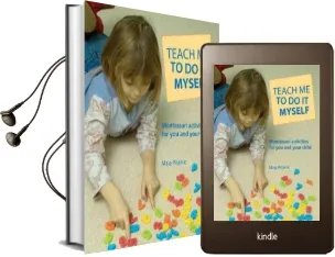 Teach me to do it Myself: Montessori Activities for you and Your Child Audiobook download free by Maja Pitamic