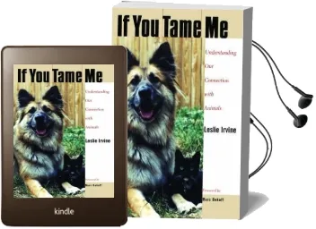 If you Tame me: Understanding our Connection With Animals Audiobook download free by Leslie Irvine