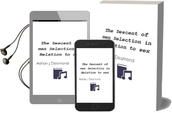 The Descent of man: Selection in Relation to sex Audiobook download free by Adrian J. Desmond