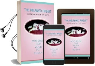The Relaxed Rabbit: Massage for Your pet Bunny Audiobook download free by Chandra Moira Beal