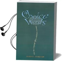 Choice Words: How our Language Affects Children'S Learning Audiobook download free by Peter H Johnston