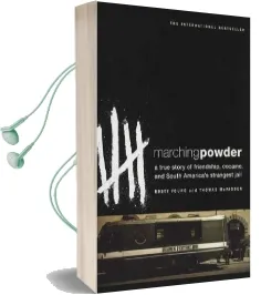 Marching Powder: A True Story of Friendship, Cocaine, and South America'S Strangest Jail Audiobook download free by Rusty Young