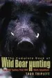 Audiobook Complete Book of Wild Boar Hunting: Tips and Tactics That Will Work Anywhere author Todd Triplett
