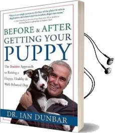 Before and After Getting Your Puppy: The Positive Approach to Raising a Happy, Healthy, and Well-Behaved dog Audiobook download free by Ian Dunbar