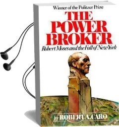The Power Broker: Robert Moses and the Fall of new York Audiobook download free by Robert A. Caro