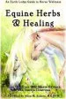 Audiobook Equine Herbs & Healing: An Earth Lodge Guide to Horse Wellness author Maya Cointreau