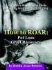 Audiobook How to Roar: Pet Loss Grief Recovery author Robin Jean Brown