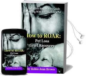 How to Roar: Pet Loss Grief Recovery Audiobook download free by Robin Jean Brown